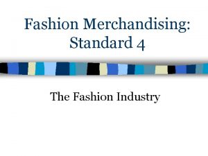 Fashion Merchandising Standard 4 The Fashion Industry Objectives