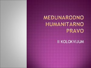 II KOLOKVIJUM Pravni osnov zatite lica u oruanim