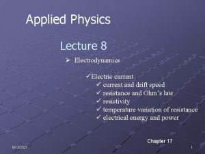 Applied Physics Lecture 8 Electrodynamics Electric current current