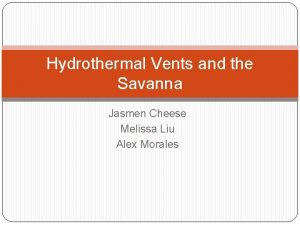 Hydrothermal Vents and the Savanna Jasmen Cheese Melissa