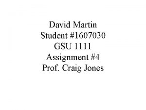David Martin Student 1607030 GSU 1111 Assignment 4