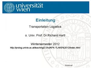 Einleitung Transportation Logistics o Univ Prof Dr Richard