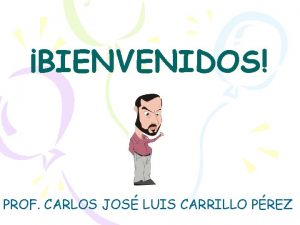 BIENVENIDOS PROF CARLOS JOS LUIS CARRILLO PREZ FRACCIONES