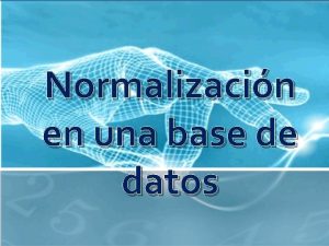 Normalizacin en una base de datos Las bases