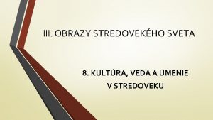 III OBRAZY STREDOVEKHO SVETA 8 KULTRA VEDA A