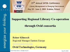 Supporting Regional Library Cooperation through Ovid consortia Reiner