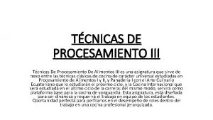 TCNICAS DE PROCESAMIENTO III Tcnicas De Procesamiento De