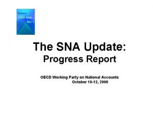 The SNA Update Progress Report OECD Working Party