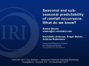 Seasonal and subseasonal predictability of rainfall occurrence What