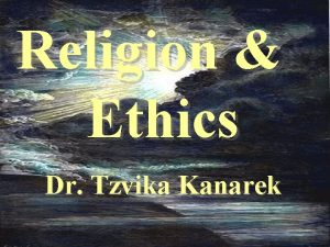 Religion Ethics Dr Tzvika Kanarek Lesson 6 Last
