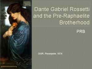 Dante Gabriel Rossetti and the PreRaphaelite Brotherhood PRB