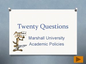 Twenty Questions Marshall University Academic Policies Twenty Questions