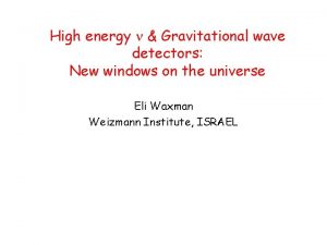 High energy n Gravitational wave detectors New windows
