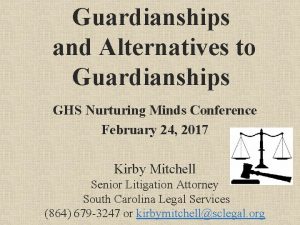 Guardianships and Alternatives to Guardianships GHS Nurturing Minds