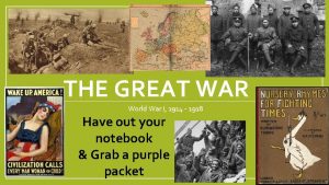 THE GREAT WAR World War I 1914 1918