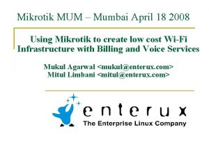 Mikrotik MUM Mumbai April 18 2008 Using Mikrotik
