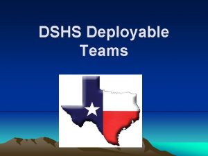 DSHS Deployable Teams Deployable Teams 2011 Medical Incident