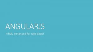 ANGULARJS HTML enhanced for web apps What is