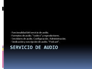 Funcionalidad del servicio de audio Formatos de audio