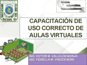 CAPACITACIN DE USO CORRECTO DE AULAS VIRTUALES ING