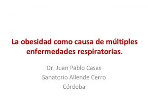 La obesidad como causa de mltiples enfermedades respiratorias