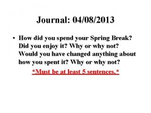 Journal 04082013 How did you spend your Spring