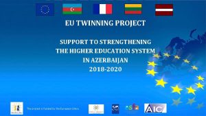 EU TWINNING PROJECT SUPPORT TO STRENGTHENING THE HIGHER