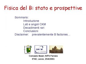 Fisica del B stato e prospettive Sommario Introduzione