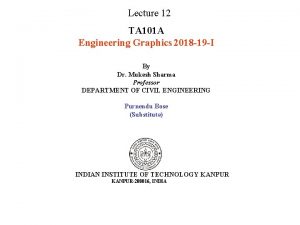 Lecture 12 TA 101 A Engineering Graphics 2018