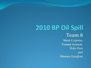 2010 BP Oil Spill Team 8 Brian Cuperus