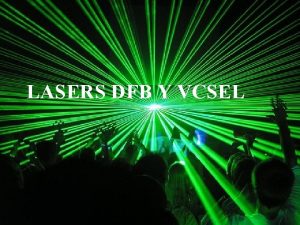 LASERS DFB Y VCSEL DISTRIBUTED FEEDBACK LASER DFB