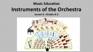 Music Education Instruments of the Orchestra Lesson 6
