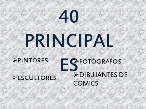 40 PRINCIPAL ES PINTORES FOTGRAFOS ESCULTORES DIBUJANTES DE