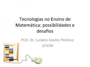 Tecnologias no Ensino de Matemtica possibilidades e desafios