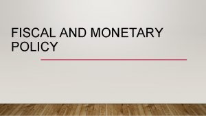 Fiscal vs monetary policy