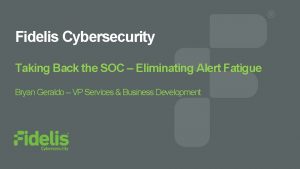 Fidelis Cybersecurity Taking Back the SOC Eliminating Alert