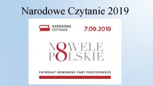 Narodowe Czytanie 2019 Akcja Narodowe Czytanie organizowana jest