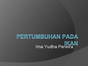 Ima Yudha Perwira Pertumbuhan adalah pertambahan ukuran panjang