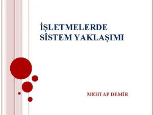 LETMELERDE SSTEM YAKLAIMI MEHTAP DEMR GIRI Modern organizasyon