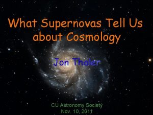 What Supernovas Tell Us about Cosmology Jon Thaler