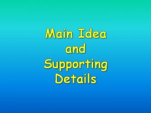 Whats supporting details Whats supporting details