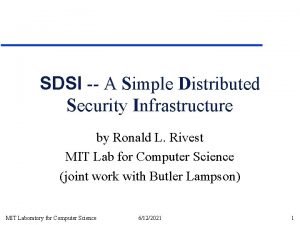 SDSI A Simple Distributed Security Infrastructure by Ronald