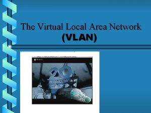 The Virtual Local Area Network VLAN Introduction Defining