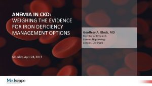 ANEMIA IN CKD WEIGHING THE EVIDENCE FOR IRON