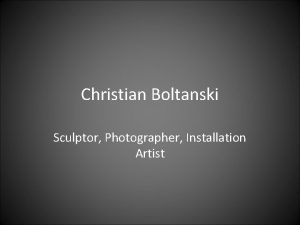 Christian Boltanski Sculptor Photographer Installation Artist Biography Born