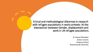 Ethical and methodological dilemmas in research with refugee