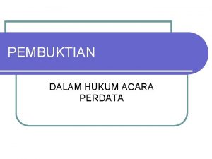 PEMBUKTIAN DALAM HUKUM ACARA PERDATA DASAR HUKUM Pasal