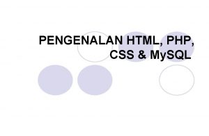 PENGENALAN HTML PHP CSS My SQL PENGENALAN HTML