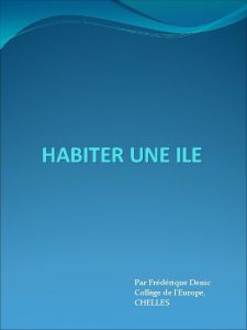 HABITER UNE ILE Par Frdrique Denic Collge de