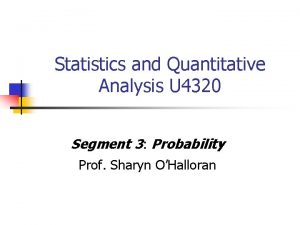 Statistics and Quantitative Analysis U 4320 Segment 3